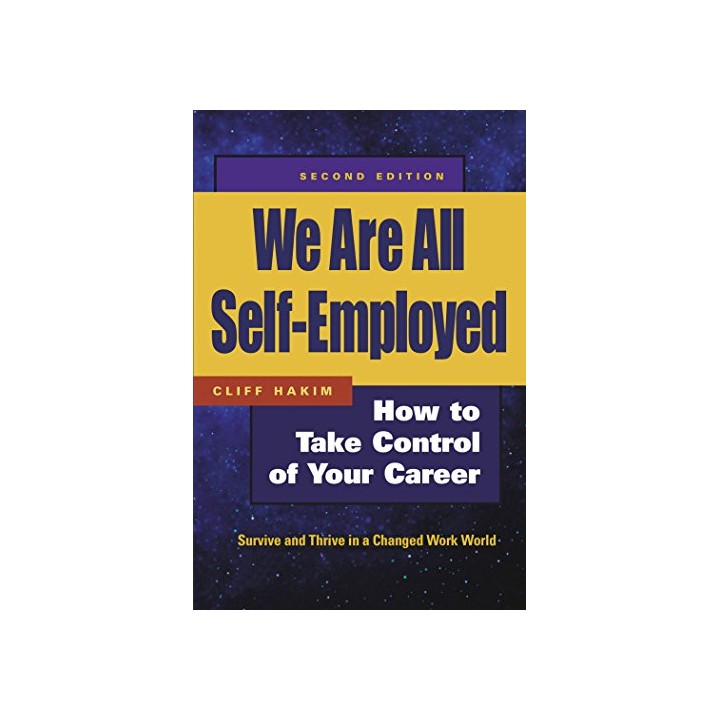 We Are All Self-Employed : How to Take Control of Your Career